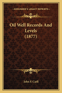 Oil Well Records And Levels (1877)
