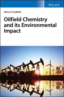 Oilfield Chemistry and its Environmental Impact - Craddock, Henry A.