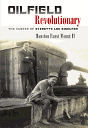 Oilfield Revolutionary: The Career of Everette Lee Degolyer Volume 23