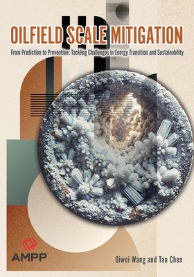 Oilfield Scale Mitigation - Wang, Qiwei (Editor), and Chen, Tao (Editor)
