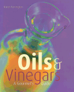 Oils & Vinegars: A Gourmet's Guide