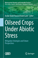 Oilseed Crops under Abiotic Stress: Mitigation Strategies and Future Perspectives