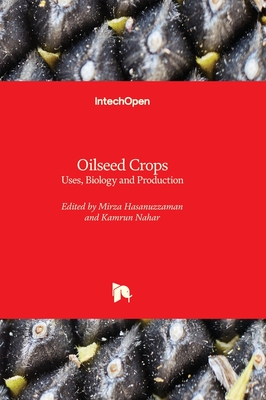 Oilseed Crops: Uses, Biology and Production - Hasanuzzaman, Mirza (Editor), and Nahar, Kamrun (Editor)