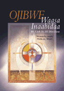 Ojibwe Waasa Inaabidaa: We Look in All Directions