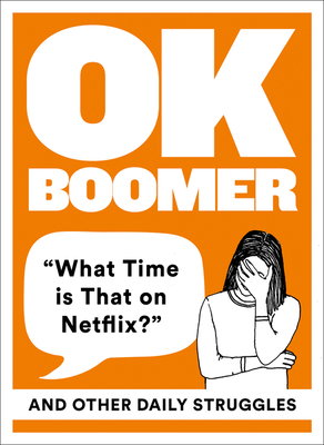 OK Boomer: 'What Time is That on Netflix?' and Other Daily Struggles - 