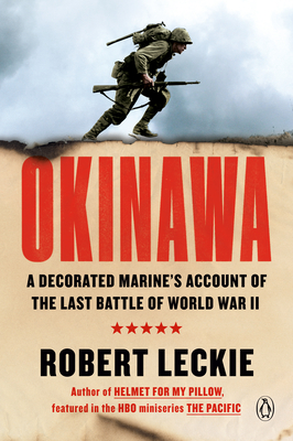 Okinawa: A Decorated Marine's Account of the Last Battle of World War II - Leckie, Robert