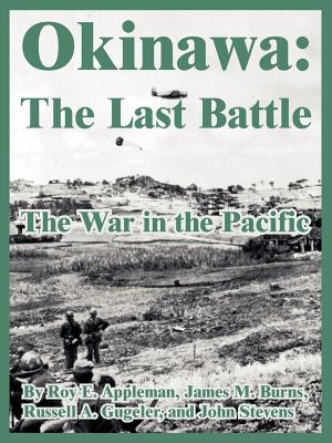 Okinawa: The Last Battle (The War in the Pacific) - Appleman, Roy E, and Burns, James M, and Et Al