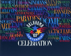Oklahoma '07 Centennial Celebration: a Celebration of 100 Years of Statehood