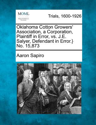 Oklahoma Cotton Growers' Association, a Corporation, Plaintiff in Error, vs. J.E. Salyer, Defendant in Error.} No. 15,873 - Sapiro, Aaron