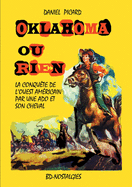 Oklahoma ou rien: Conqu?te de l'Ouest am?ricain par une adolescente et son cheval.