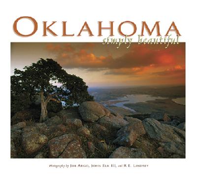 Oklahoma Simply Beautiful - Randklev, James (Photographer), and Argo, Jim (Photographer), and Elk, John (Photographer)