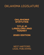 Oklahoma Statutes Title 41 Landlord and Tenant 2020 Edition: West Hartford Legal Publishing