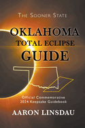 Oklahoma Total Eclipse Guide: Official Commemorative 2024 Keepsake Guidebook