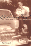Oklahoma Tough: My Father, King of the Tulsa Bootleggers - Padgett, Ron