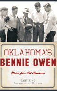 Oklahoma's Bennie Owen: Man for All Seasons