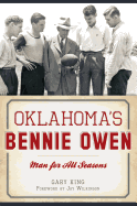 Oklahoma's Bennie Owen:: Man for All Seasons