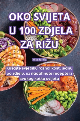 Oko Svijeta U 100 Zdjela Za Rizu - Mila Jurisa