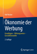 Okonomie Der Werbung: Grundlagen - Wirkungsweise - Geschaftsmodelle