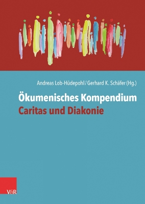Okumenisches Kompendium Caritas und Diakonie - Lob-Hudepohl, Andreas (Editor), and Schafer, Gerhard (Editor)
