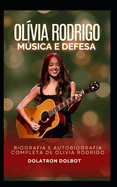 Ol?via Rodrigo msica e defesa: Biografia e autobiografia completa de Olivia Rodrigo