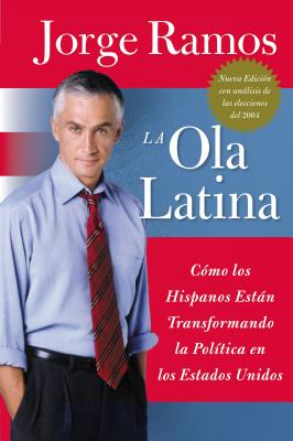 Ola Latina, La: Como Los Hispanos Estan Transformando La Politica En Los Estados Unidos - Ramos, Jorge (Read by)