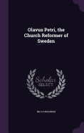 Olavus Petri, the Church Reformer of Sweden