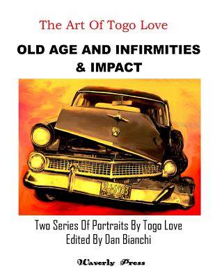 Old Age And Infirmities & Impact: Two Series Of Portraits By Togo Love - Bianchi, Dan