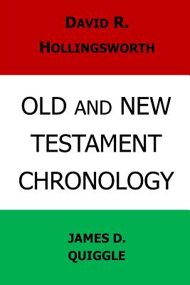 Old and New Testament Chronology - Hollingsworth, David R, and Quiggle, James D