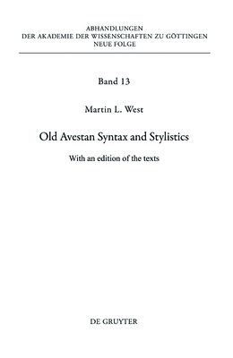 Old Avestan Syntax and Stylistics: With an Edition of the Texts - West, Martin