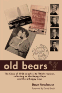 Old Bears: The Class of 1956 Reaches Its Fiftieth Renunion, Reflecting on the Happy Days and the Unhappy Days