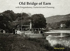 Old Bridge of Earn: with Forgandenny, Forteviot and Denning - Lloyds, Morag