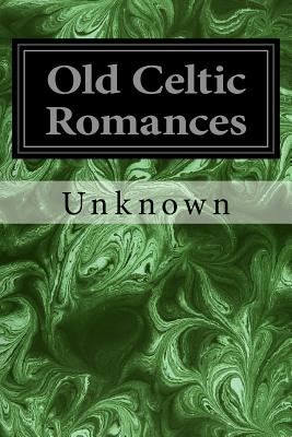 Old Celtic Romances - Joyce, P W (Translated by), and Unknown