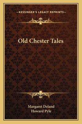 Old Chester Tales - Deland, Margaret