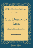 Old Dominion Line: Along the Historic James River (Classic Reprint)
