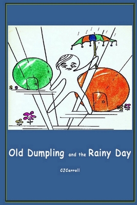 Old Dumpling and the Rainy Day - Carroll, Claudia