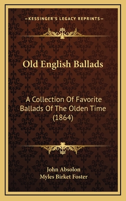 Old English Ballads: A Collection of Favorite Ballads of the Olden Time (1864) - Absolon, John (Editor), and Foster, Myles Birket (Editor)