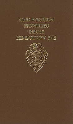 Old English Homilies from MS Bodley 343 - Irvine, Susan (Editor)