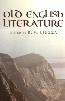 Old English Literature: Critical Essays - Liuzza, R M (Editor)