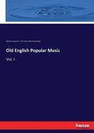 Old English Popular Music: Vol. I