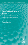 Old English Prose and Verse: An Annotated Selection with Introductions and Notes by