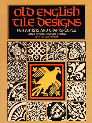 Old English Tile Designs for Artists and Craftspeople - Grafton, Carol Belanger