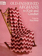 Old-Fashioned Afghans to Knit and Crochet - Weiss, Rita