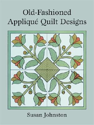 Old-Fashioned Applique Quilt Designs - Johnston, Susan