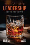 Old-Fashioned Leadership: Lessons from the Patio