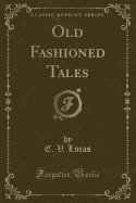 Old Fashioned Tales (Classic Reprint)