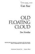 Old Floating Cloud: Two Novellas - Can, Xue, and Janssen, Ronald R (Translated by), and Zhang, Jian (Translated by)