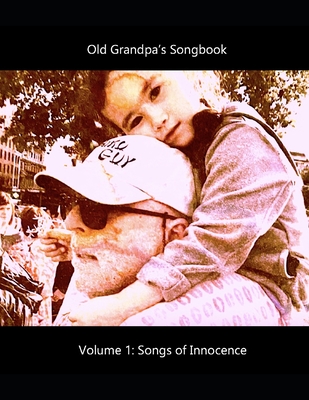 Old Grandpa's Songbook Volume 1 Songs of Innocence - Lanoue, David G