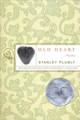 Old Heart - Plumly, Stanley