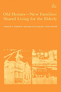 Old Homes, New Families: Shared Living for the Elderly