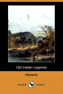 Old Indian Legends (Dodo Press) - Zitkala-Sa